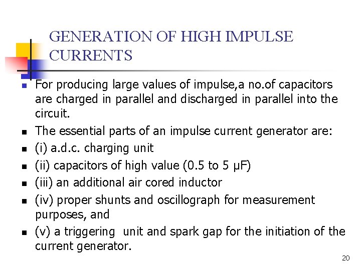 GENERATION OF HIGH IMPULSE CURRENTS n n n n For producing large values of