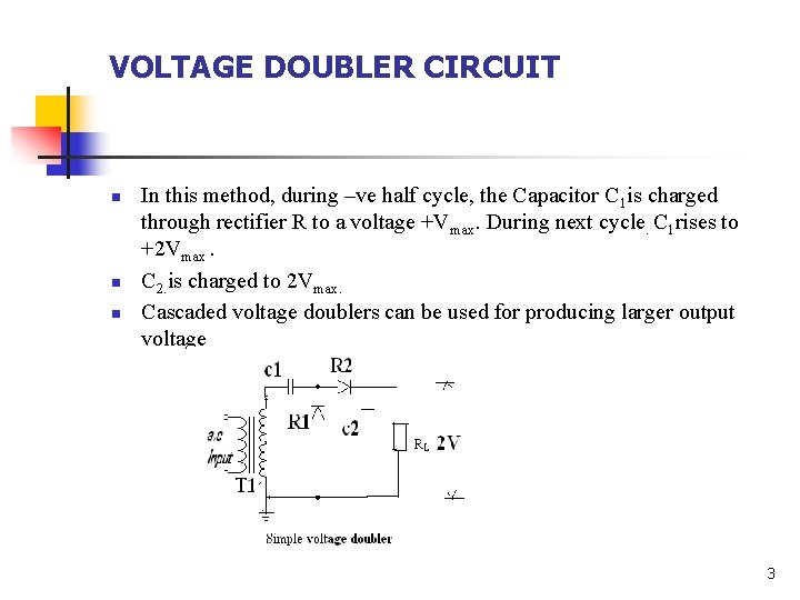 VOLTAGE DOUBLER CIRCUIT n n n In this method, during –ve half cycle, the