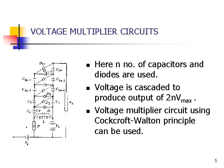 VOLTAGE MULTIPLIER CIRCUITS n n n Here n no. of capacitors and diodes are