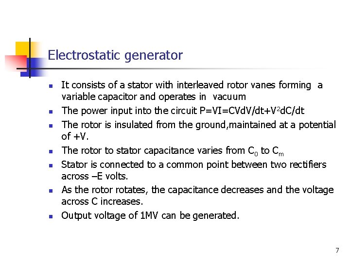 Electrostatic generator n n n n It consists of a stator with interleaved rotor