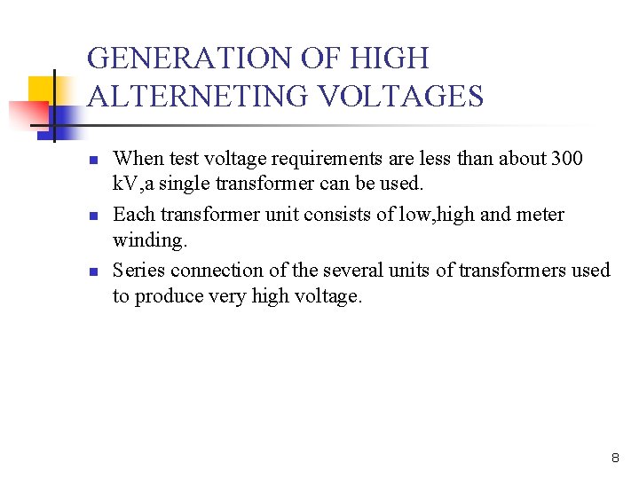 GENERATION OF HIGH ALTERNETING VOLTAGES n n n When test voltage requirements are less
