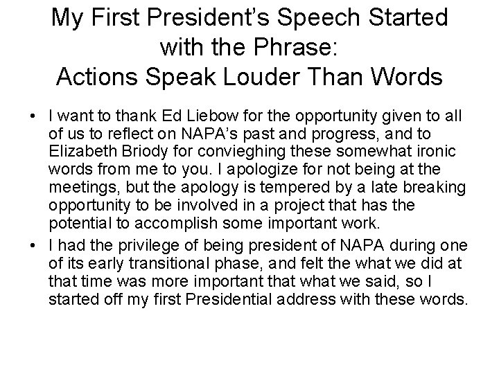 My First President’s Speech Started with the Phrase: Actions Speak Louder Than Words •