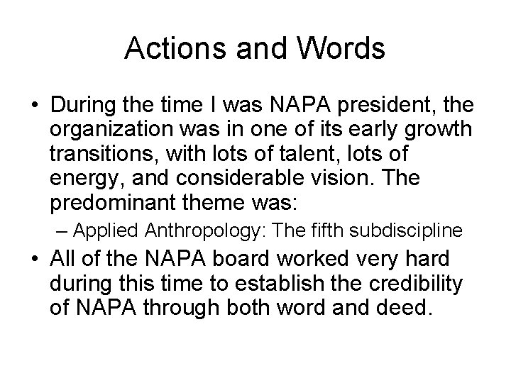 Actions and Words • During the time I was NAPA president, the organization was