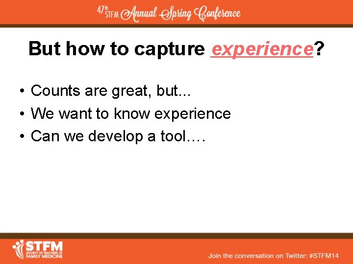 But how to capture experience? • Counts are great, but. . . • We