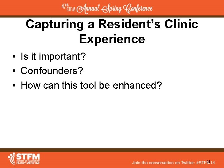 Capturing a Resident’s Clinic Experience • Is it important? • Confounders? • How can