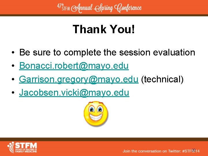 Thank You! • • Be sure to complete the session evaluation Bonacci. robert@mayo. edu