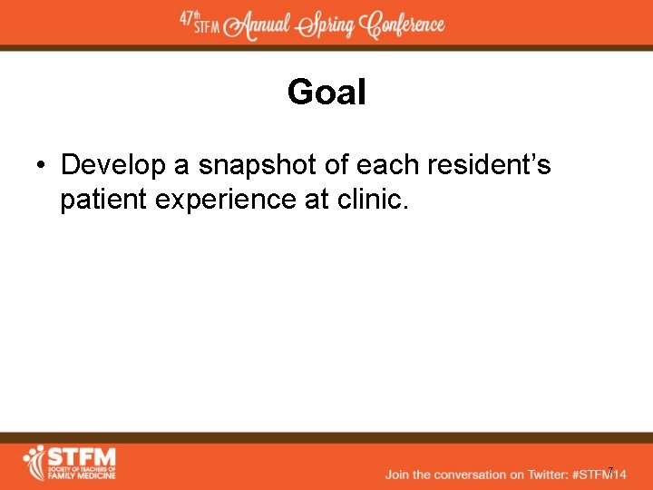 Goal • Develop a snapshot of each resident’s patient experience at clinic. 7 