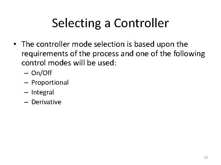 Selecting a Controller • The controller mode selection is based upon the requirements of