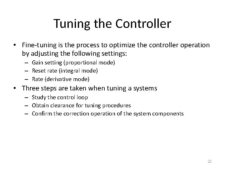 Tuning the Controller • Fine-tuning is the process to optimize the controller operation by