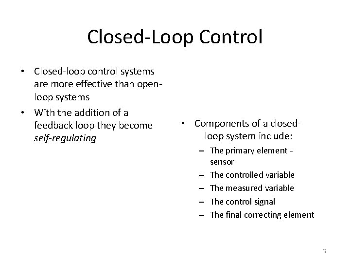 Closed-Loop Control • Closed-loop control systems are more effective than openloop systems • With