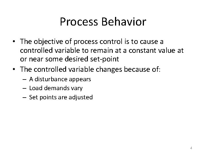 Process Behavior • The objective of process control is to cause a controlled variable