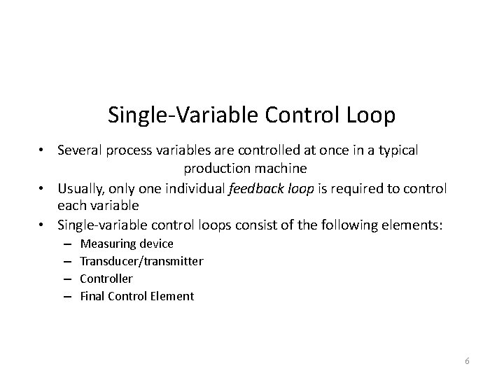 Single-Variable Control Loop • Several process variables are controlled at once in a typical