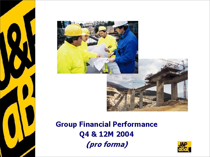Group Financial Performance Q 4 & 12 M 2004 (pro forma) 