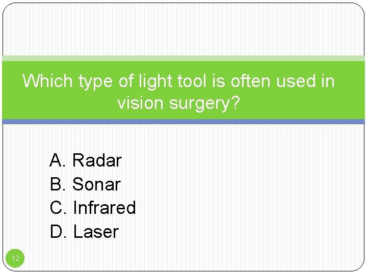 Which type of light tool is often used in vision surgery? A. Radar B.
