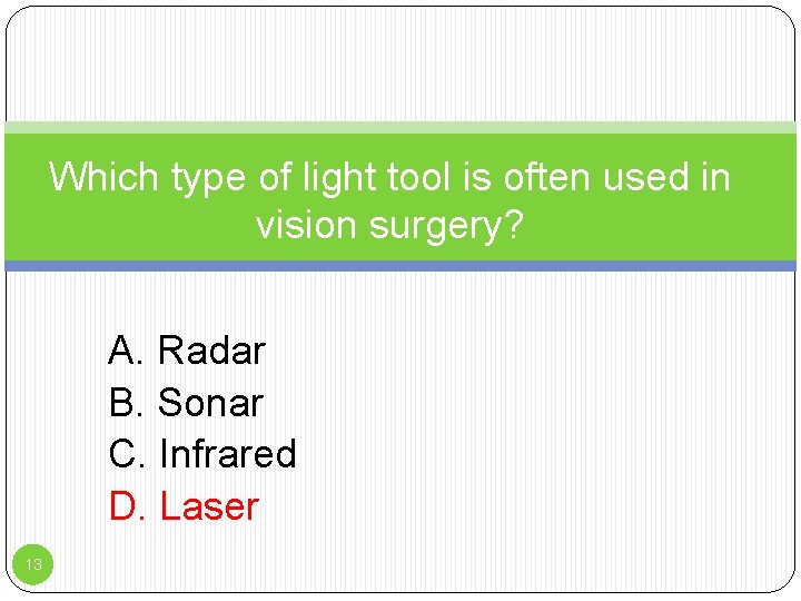 Which type of light tool is often used in vision surgery? A. Radar B.