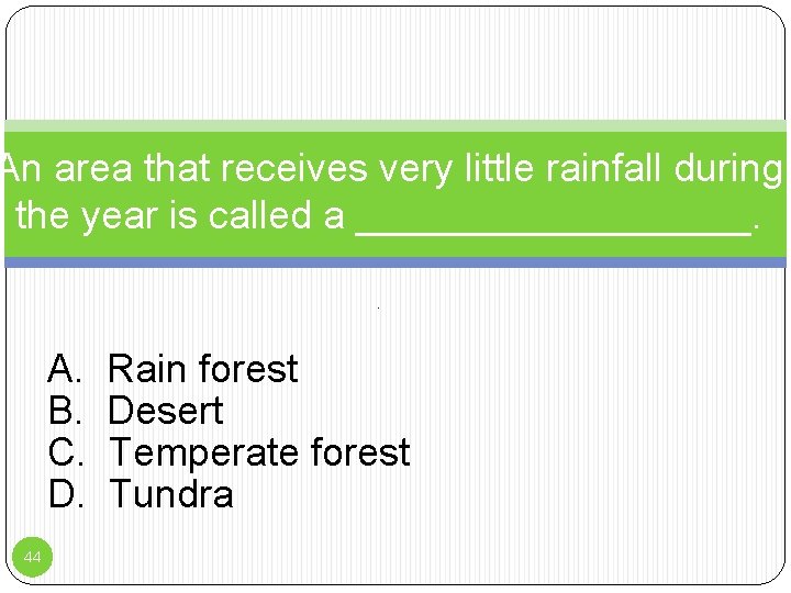 An area that receives very little rainfall during the year is called a _________. An area that receives very little rainfall during the year is called a _________.