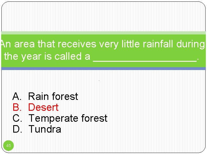 An area that receives very little rainfall during the year is called a _________.