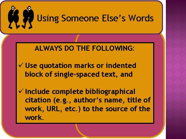 Using Someone Else’s Words ALWAYS DO THE FOLLOWING: ü Use quotation marks or indented