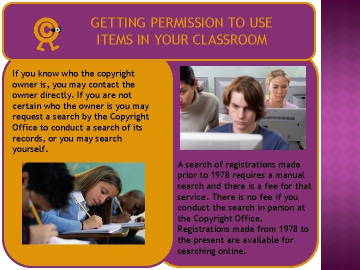 GETTING PERMISSION TO USE ITEMS IN YOUR CLASSROOM If you know who the copyright