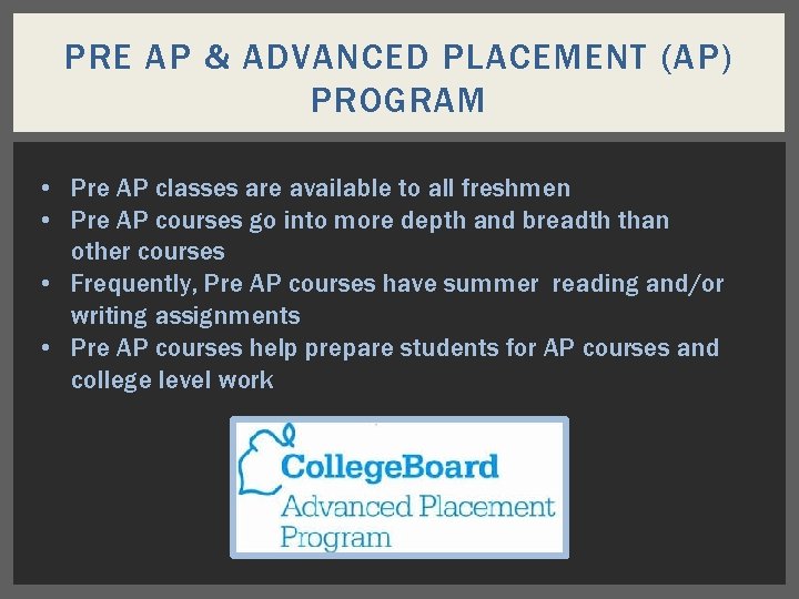 PRE AP & ADVANCED PLACEMENT (AP) PROGRAM • Pre AP classes are available to