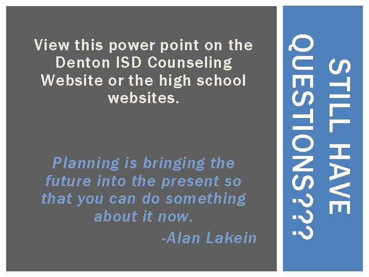 Planning is bringing the future into the present so that you can do something