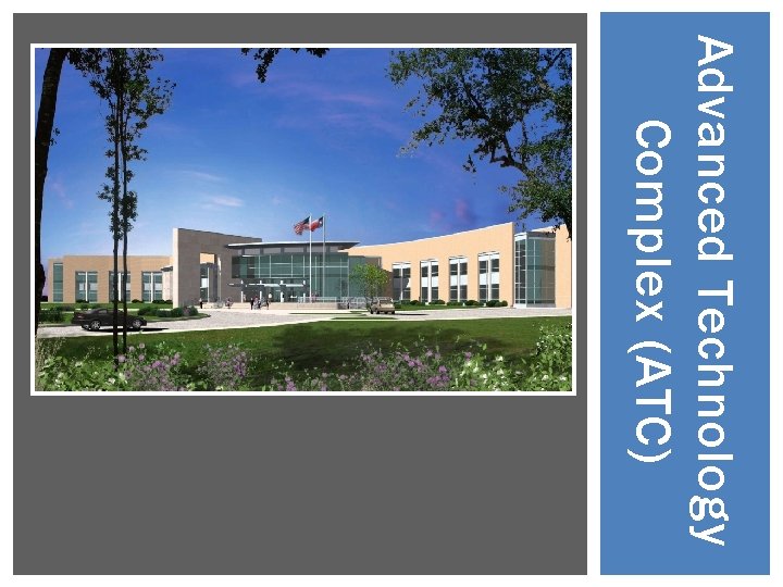 Advanced Technology Complex (ATC) 