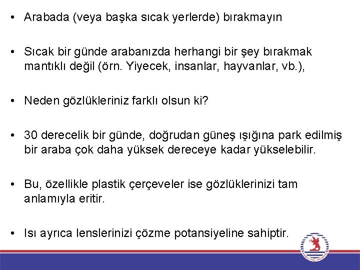  • Arabada (veya başka sıcak yerlerde) bırakmayın • Sıcak bir günde arabanızda herhangi