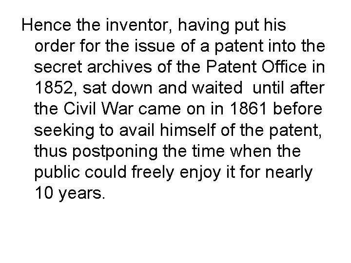 Hence the inventor, having put his order for the issue of a patent into
