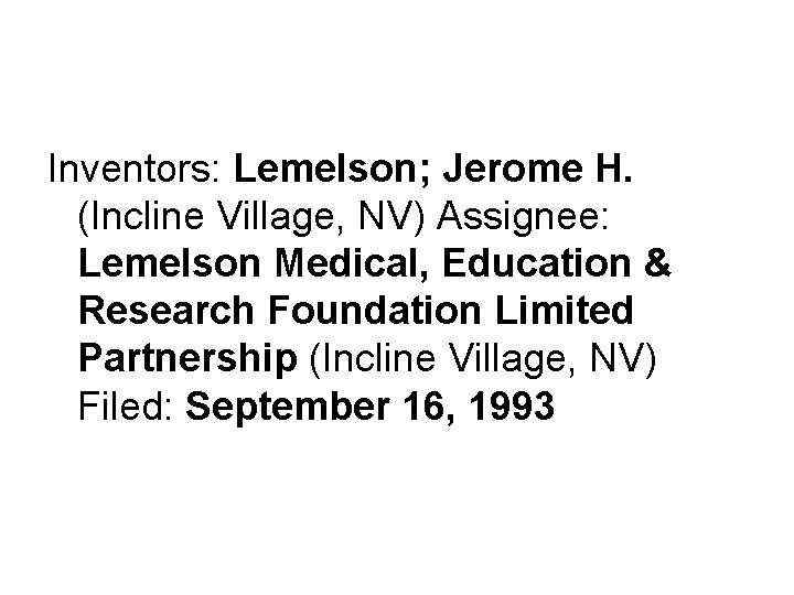 Inventors: Lemelson; Jerome H. (Incline Village, NV) Assignee: Lemelson Medical, Education & Research Foundation