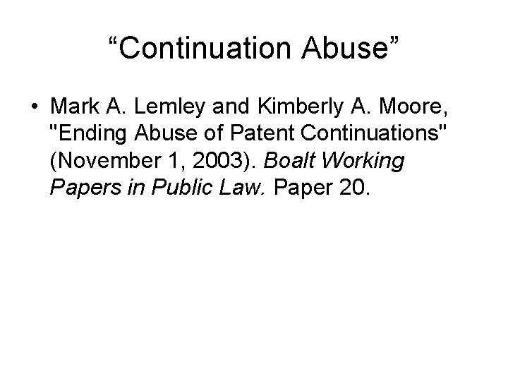 “Continuation Abuse” • Mark A. Lemley and Kimberly A. Moore, "Ending Abuse of Patent