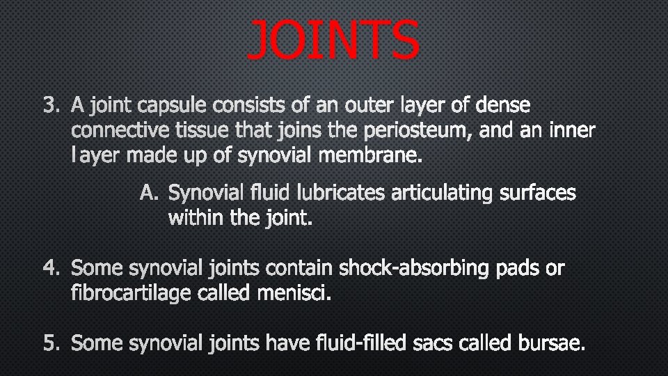 JOINTS 3. A JOINT CAPSULE CONSISTS OF AN OUTER LAYER OF DENSE CONNECTIVE TISSUE