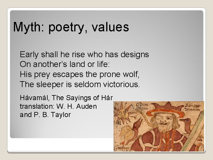 Myth: poetry, values Early shall he rise who has designs On another’s land or
