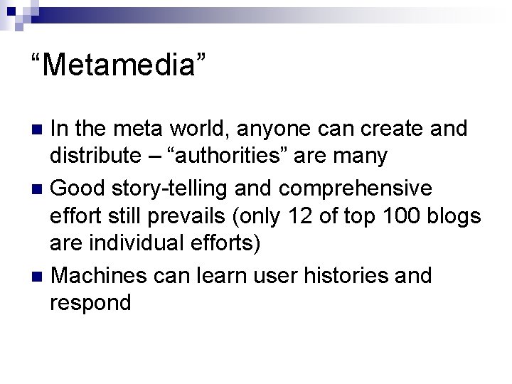 “Metamedia” In the meta world, anyone can create and distribute – “authorities” are many