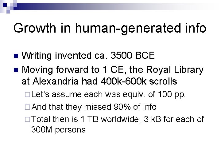 Growth in human-generated info Writing invented ca. 3500 BCE n Moving forward to 1