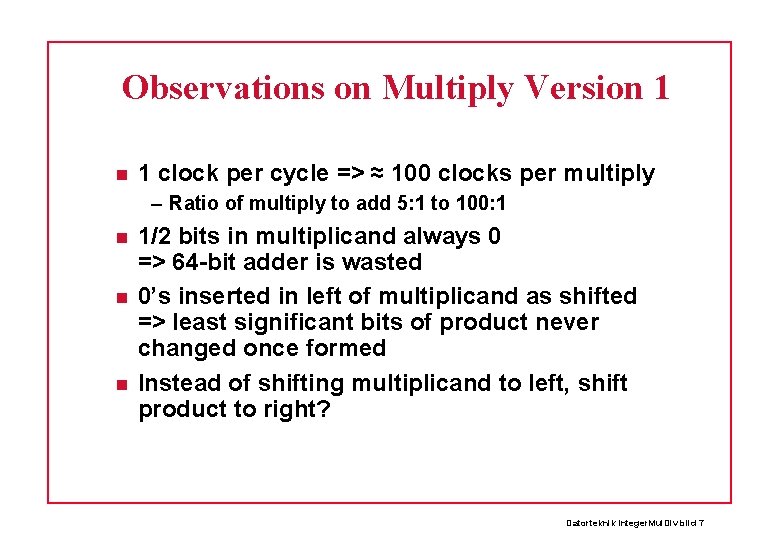 Observations on Multiply Version 1 1 clock per cycle => ≈ 100 clocks per