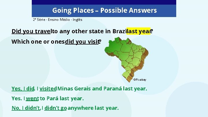 Going Places – Possible Answers 2ª Série - Ensino Médio - Inglês Did you