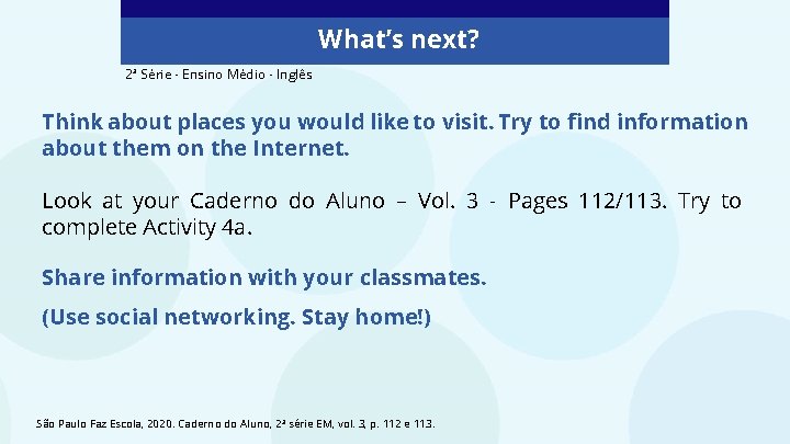 What’s next? 2ª Série - Ensino Médio - Inglês Think about places you would