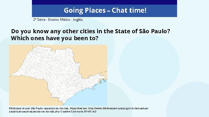 Going Places – Chat time! 2ª Série - Ensino Médio - Inglês Do you