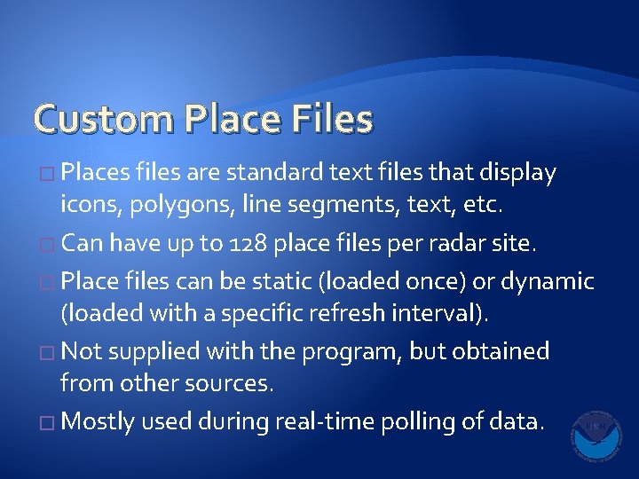 Custom Place Files � Places files are standard text files that display icons, polygons,