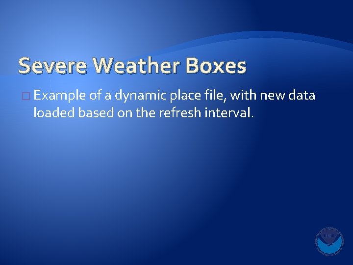 Severe Weather Boxes � Example of a dynamic place file, with new data loaded