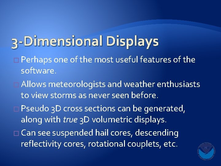 3 -Dimensional Displays � Perhaps one of the most useful features of the software.