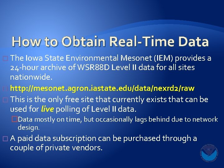 How to Obtain Real-Time Data � The Iowa State Environmental Mesonet (IEM) provides a