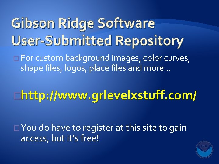 Gibson Ridge Software User-Submitted Repository � For custom background images, color curves, shape files,