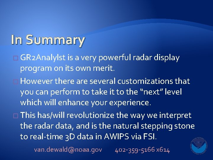 In Summary � GR 2 Analylst is a very powerful radar display program on