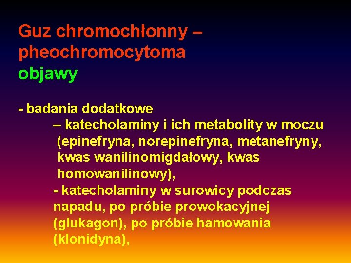 Guz chromochłonny – pheochromocytoma objawy - badania dodatkowe – katecholaminy i ich metabolity w