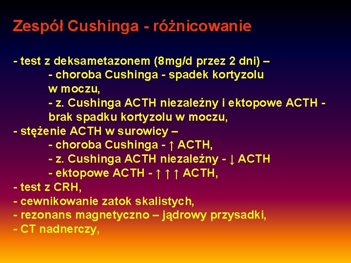 Zespół Cushinga - różnicowanie - test z deksametazonem (8 mg/d przez 2 dni) –
