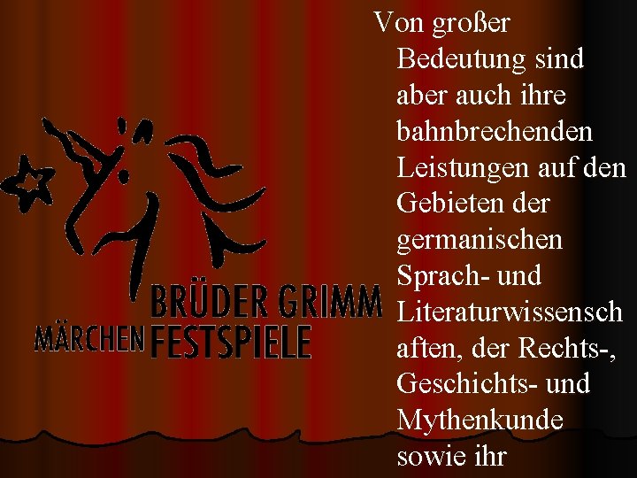 Von großer Bedeutung sind aber auch ihre bahnbrechenden Leistungen auf den Gebieten der germanischen