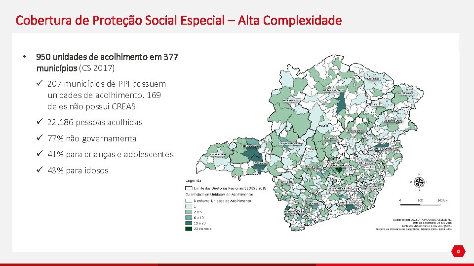 Cobertura de Proteção Social Especial – Alta Complexidade • 950 unidades de acolhimento em