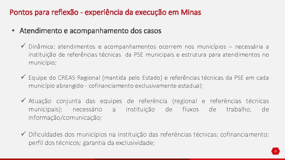 Pontos para reflexão - experiência da execução em Minas • Atendimento e acompanhamento dos