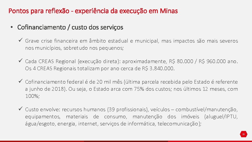 Pontos para reflexão - experiência da execução em Minas • Cofinanciamento / custo dos